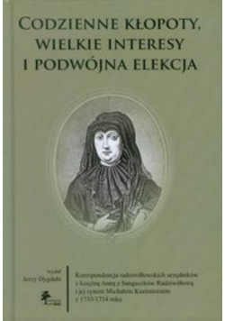 Codzienne kłopoty wielkie interesy i podwójna elekcja