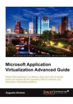 Microsoft Application Virtualization Advanced Guide