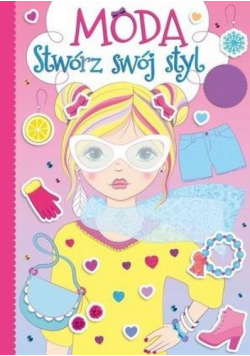 Moda. Stwórz swój styl