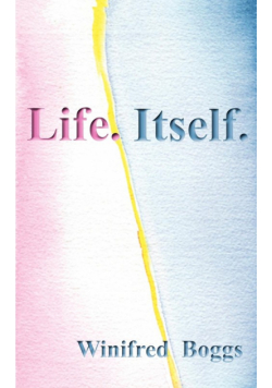 Life. Itself.