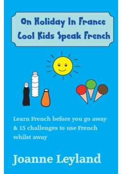 On Holiday In France Cool Kids Speak French