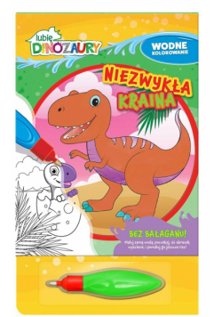 Lubię Dinozaury. Wodne kolorowanie. Niezwykła...