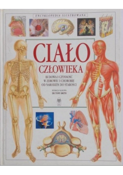 Encyklopedia ilustrowana ciało człowieka budowa i czynność w zdrowiu i chorobie od narodzin do starości