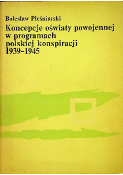 Koncepcje oświaty powojennej w programie polskiej konspiracji