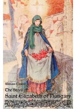 The Story of Saint Elizabeth of Hungary