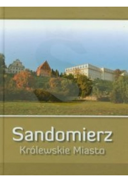 Sandomierz Królewskie Miasto