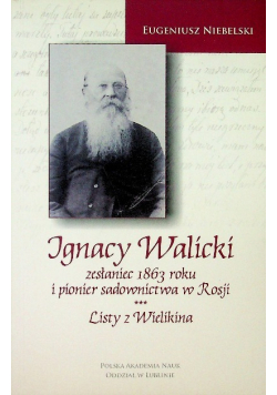 Ignacy Walicki zesłaniec 1863 roku i sadownik w Rosji