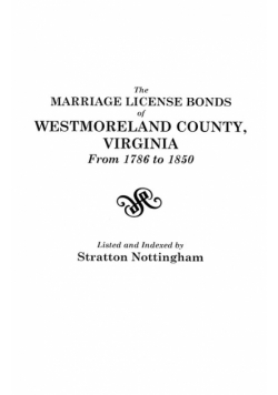 Marriage License Bonds of Westmoreland County, Virginia, from 1786 to 1850