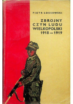 Zbrojny Czyn Ludu Wielkopolski 1918 1919
