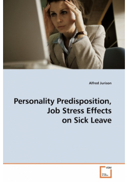 Personality Predisposition, Job Stress Effects on Sick Leave