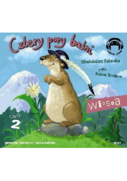 Cztery pory baśni. Wiosna. Część 2 Audiobook
