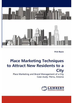 Place Marketing Techniques to Attract New Residents to a City
