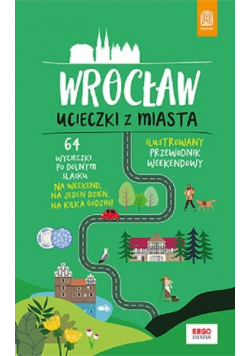 Wrocław Ucieczki z miasta Przewodnik weekendowy