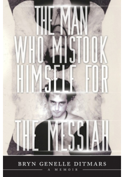 The Man Who Mistook Himself For The Messiah