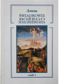 Świadkowie Bożego miłosierdzia Część I
