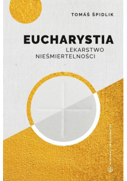 Eucharystia. Lekarstwo nieśmiertelności