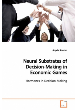Neural Substrates of Decision-Making in Economic  Games