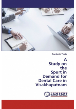 A Study on the Spurt in Demand for Dental Care in Visakhapatnam