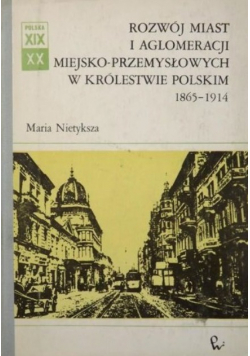 Rozwój miast i aglomeracji miejsko przemysłowych w Królestwie Polskim 1865 do 1914