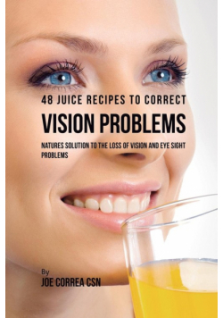 48 Juice Recipes to Correct Vision Problems