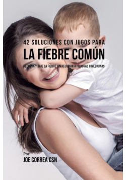 42 Soluciones Con Jugos Para la Fiebre Común