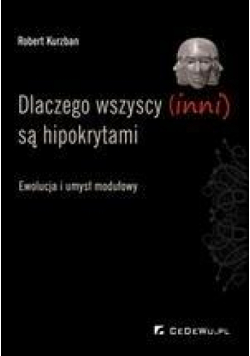 Dlaczego wszyscy (inni) są hipokrytami