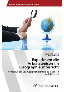 Experimentelle Arbeitsweisen im Geographieunterricht