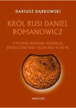 Król Rusi Daniel Romanowicz TW