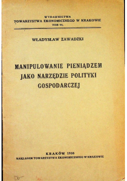 Manipulowanie pieniądzem jako narzędziem polityki gospodarczej 1938 r.