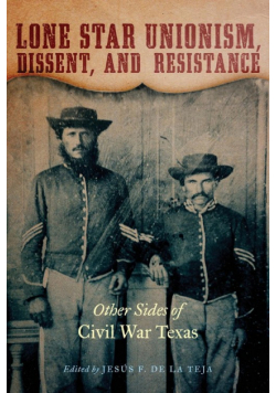 Lone Star Unionism, Dissent, and Resistance