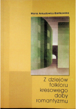 Z dziejów folkloru kresowego doby romantyzmu