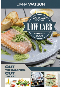 Low Carb Recipes Cookbook - Low Carb Your Way To The Perfect Body