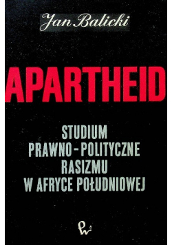 Apartheid studium prawno polityczne rasizmu w Afryce Południowej