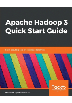Apache Hadoop 3 Quick Start Guide