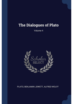 The Dialogues of Plato; Volume 4