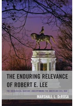 The Enduring Relevance of Robert E. Lee