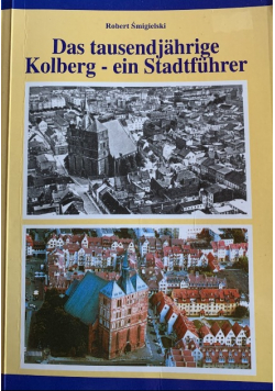Das tausendjahrige Kolberg - ein Stadtfuhrer