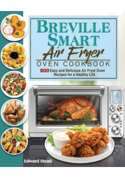 Breville Smart Air Fryer Oven Cookbook
