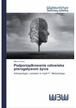 Podporządkowanie człowieka prerogatywom życia