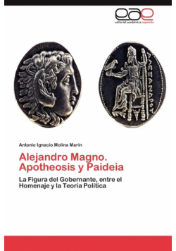 Alejandro Magno. Apotheosis y Paideia