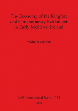 The Economy of the Ringfort and Contemporary Settlement in Early Medieval Ireland