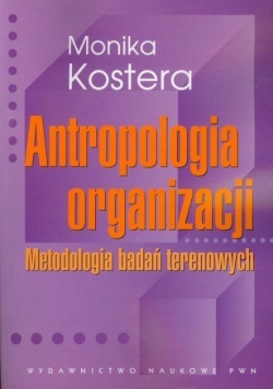 Antropologia organizacji Metodologia badań terenowych