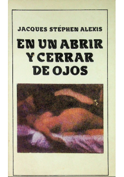 En Un Abrir Y Cerrar De Ojos Jacques Stephen Alexis