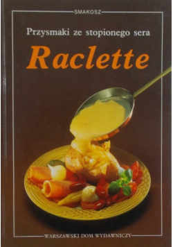 Przysmaki ze stopionego sera Raclette