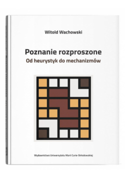 Poznanie rozproszone. Od heurystyk do mechanizmów