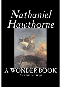 A Wonder Book for Girls and Boys by Nathaniel Hawthorne, Fiction, Classics