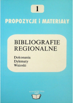 Propozycje i materiały tom 1 bibliografie regionalne