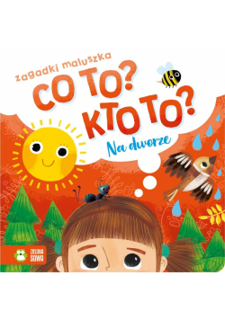 Co to? Kto to? Zagadki maluszka. Na dworze