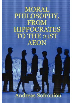 Moral Philosophy, from Hippocrates to the 21st Aeon