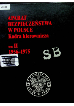 Aparat Bezpieczeństwa W Polsce Kadra Kierownicza tom II